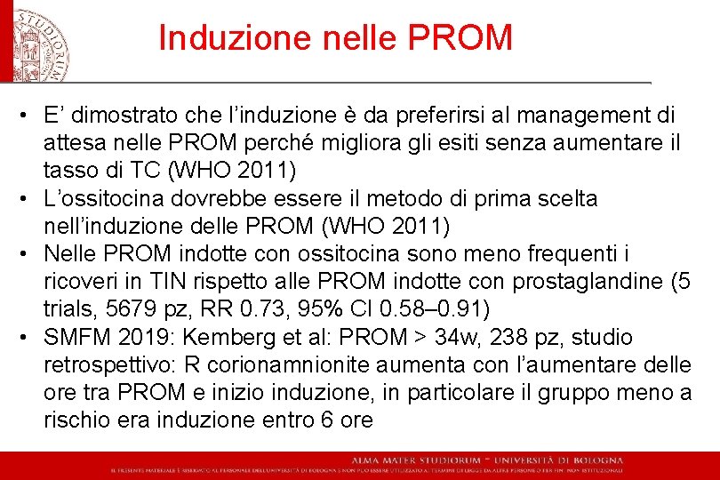 Induzione nelle PROM • E’ dimostrato che l’induzione è da preferirsi al management di