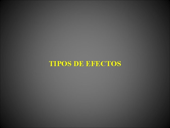 TIPOS DE EFECTOS 