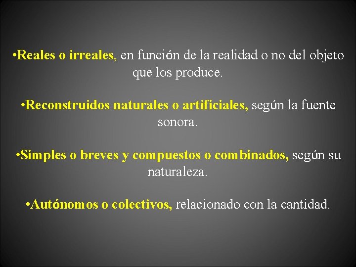  • Reales o irreales, en función de la realidad o no del objeto