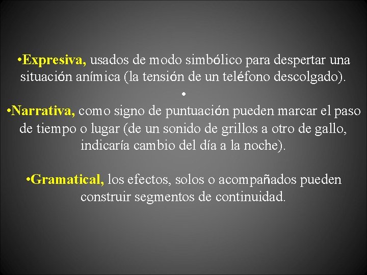  • Expresiva, usados de modo simbólico para despertar una situación anímica (la tensión