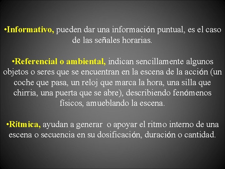  • Informativo, pueden dar una información puntual, es el caso de las señales
