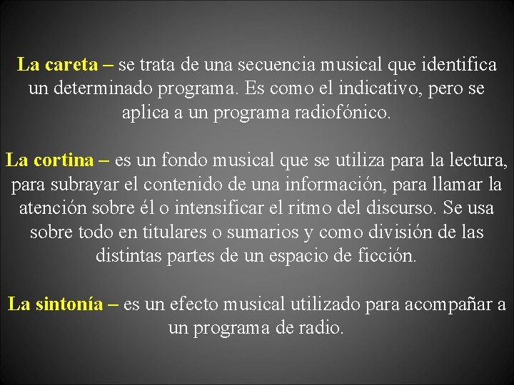 La careta – se trata de una secuencia musical que identifica un determinado programa.