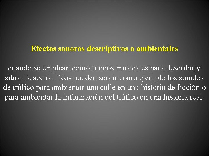 Efectos sonoros descriptivos o ambientales cuando se emplean como fondos musicales para describir y