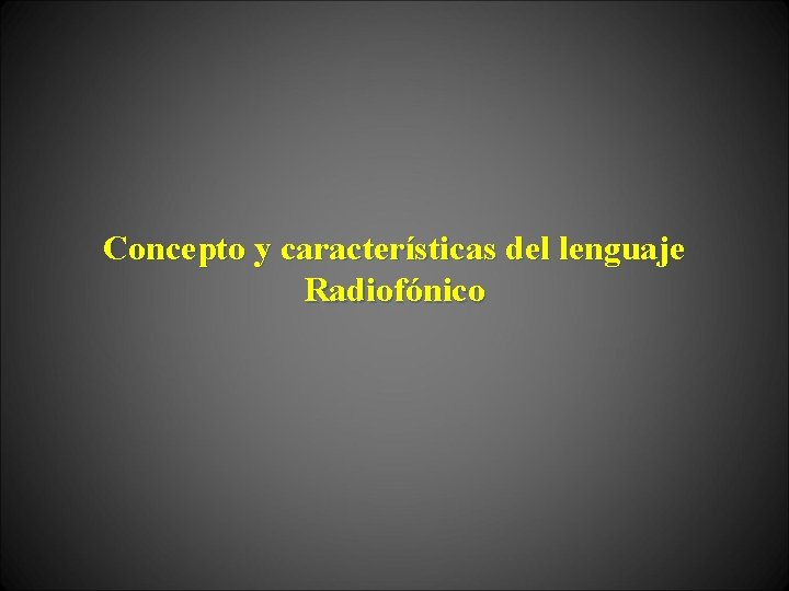 Concepto y características del lenguaje Radiofónico 