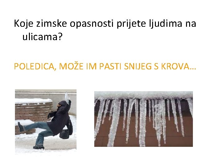 Koje zimske opasnosti prijete ljudima na ulicama? POLEDICA, MOŽE IM PASTI SNIJEG S KROVA…