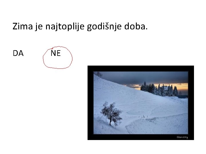 Zima je najtoplije godišnje doba. DA NE 