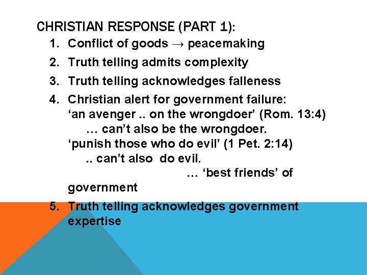 CHRISTIAN RESPONSE (PART 1): 1. Conflict of goods → peacemaking 2. Truth telling admits