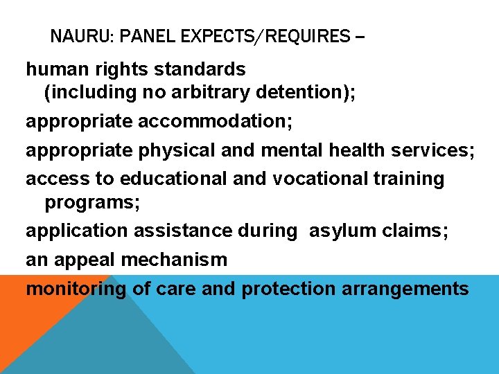 NAURU: PANEL EXPECTS/REQUIRES -human rights standards (including no arbitrary detention); appropriate accommodation; appropriate physical