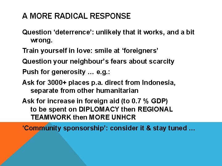 A MORE RADICAL RESPONSE Question ‘deterrence’: unlikely that it works, and a bit wrong.