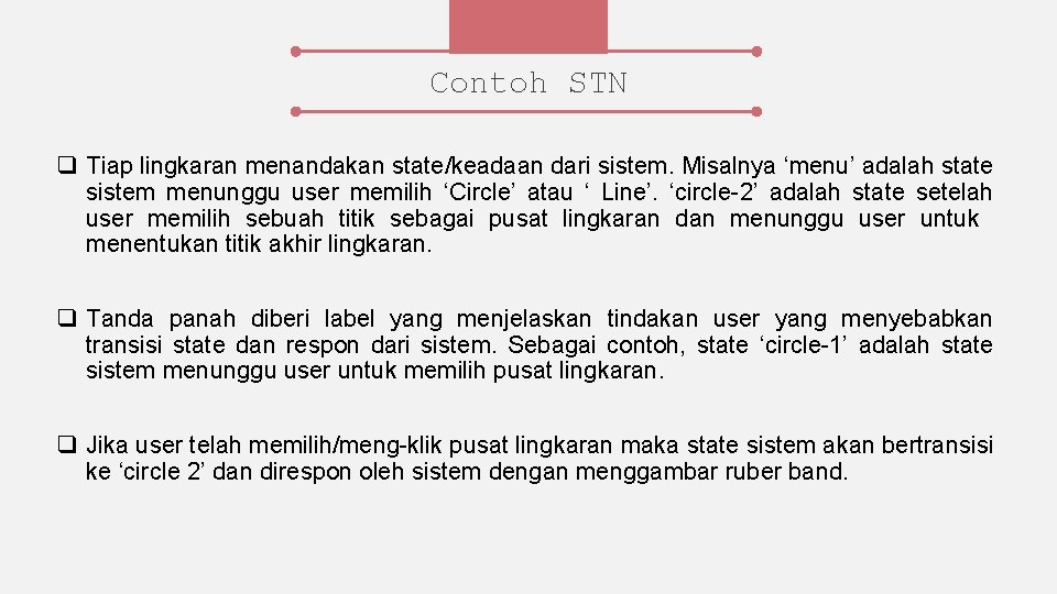 Contoh STN q Tiap lingkaran menandakan state/keadaan dari sistem. Misalnya ‘menu’ adalah state sistem