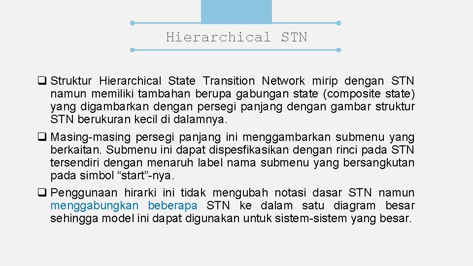 Hierarchical STN q Struktur Hierarchical State Transition Network mirip dengan STN namun memiliki tambahan