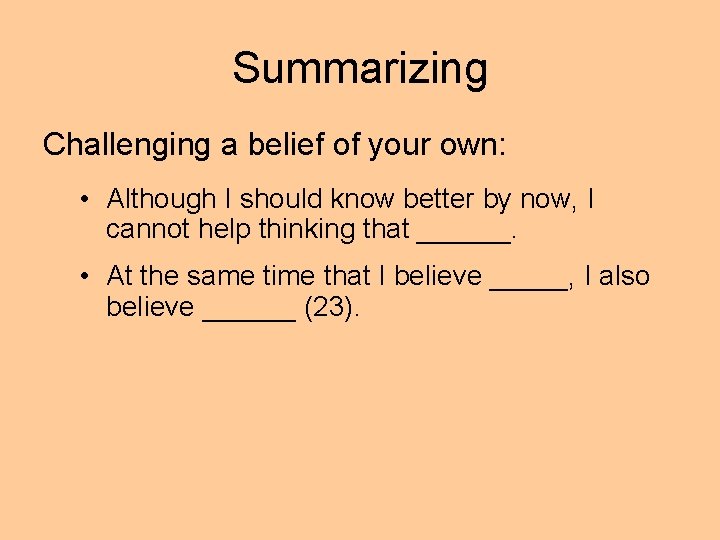 Summarizing Challenging a belief of your own: • Although I should know better by Summarizing Challenging a belief of your own: • Although I should know better by