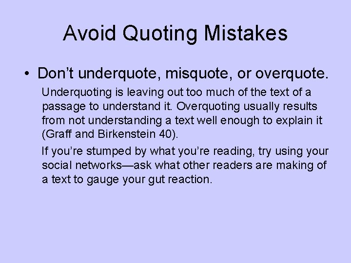 Avoid Quoting Mistakes • Don’t underquote, misquote, or overquote. Underquoting is leaving out too Avoid Quoting Mistakes • Don’t underquote, misquote, or overquote. Underquoting is leaving out too