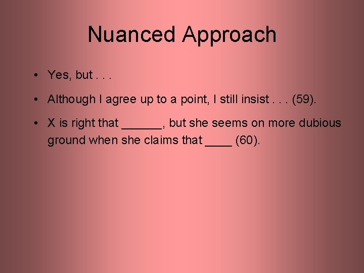 Nuanced Approach • Yes, but. . . • Although I agree up to a Nuanced Approach • Yes, but. . . • Although I agree up to a