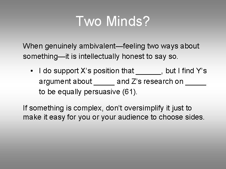 Two Minds? When genuinely ambivalent—feeling two ways about something—it is intellectually honest to say Two Minds? When genuinely ambivalent—feeling two ways about something—it is intellectually honest to say