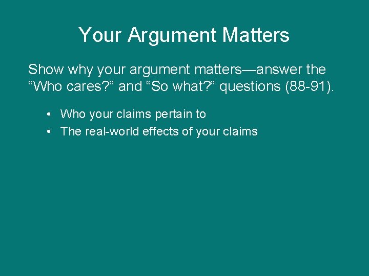 Your Argument Matters Show why your argument matters—answer the “Who cares? ” and “So Your Argument Matters Show why your argument matters—answer the “Who cares? ” and “So