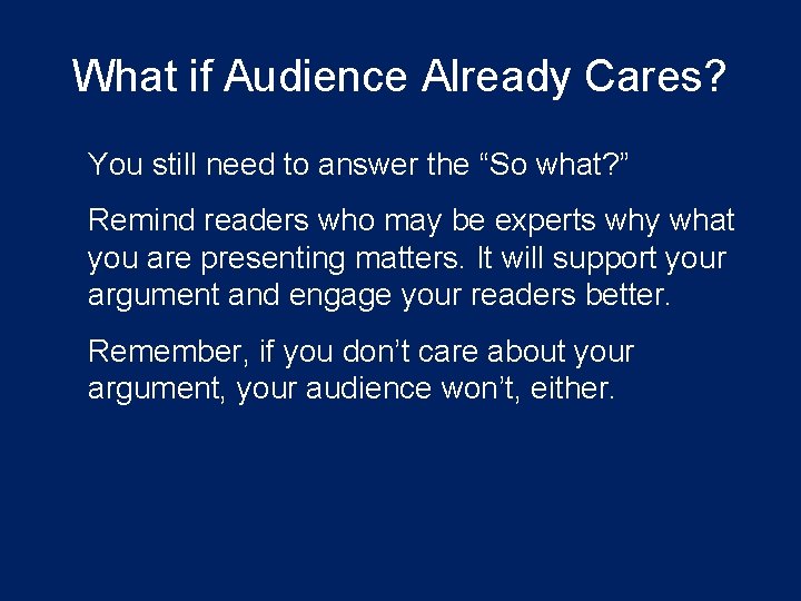 What if Audience Already Cares? You still need to answer the “So what? ” What if Audience Already Cares? You still need to answer the “So what? ”