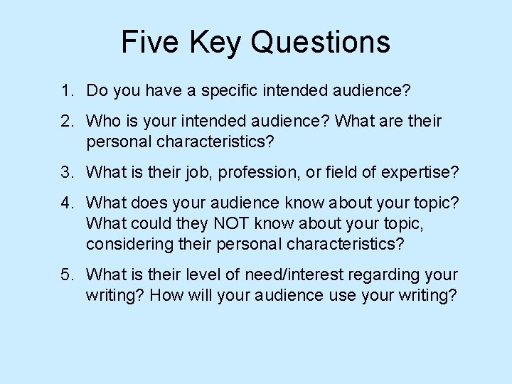 Five Key Questions 1. Do you have a specific intended audience? 2. Who is Five Key Questions 1. Do you have a specific intended audience? 2. Who is