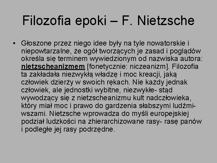 Filozofia epoki – F. Nietzsche • Głoszone przez niego idee były na tyle nowatorskie