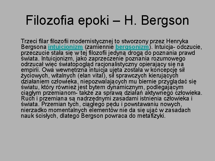 Filozofia epoki – H. Bergson Trzeci filar filozofii modernistycznej to stworzony przez Henryka Bergsona