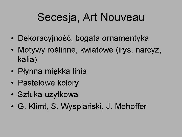 Secesja, Art Nouveau • Dekoracyjność, bogata ornamentyka • Motywy roślinne, kwiatowe (irys, narcyz, kalia)