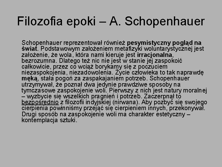 Filozofia epoki – A. Schopenhauer reprezentował również pesymistyczny pogląd na świat. Podstawowym założeniem metafizyki