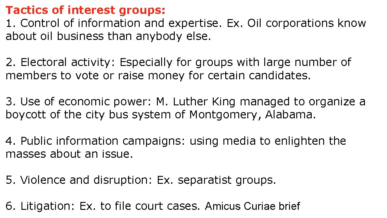 Tactics of interest groups: 1. Control of information and expertise. Ex. Oil corporations know