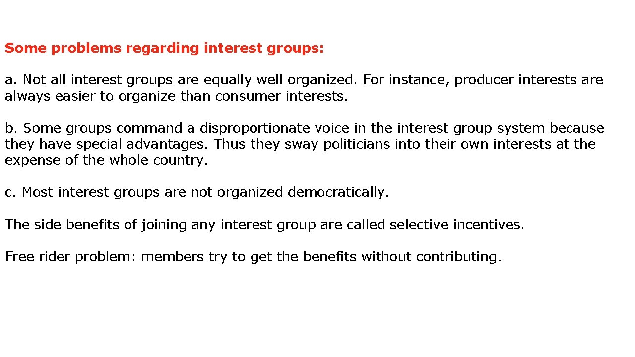 Some problems regarding interest groups: a. Not all interest groups are equally well organized.