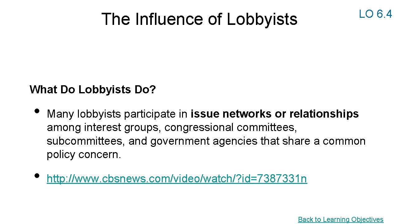 LO 6. 4 The Influence of Lobbyists What Do Lobbyists Do? • • Many