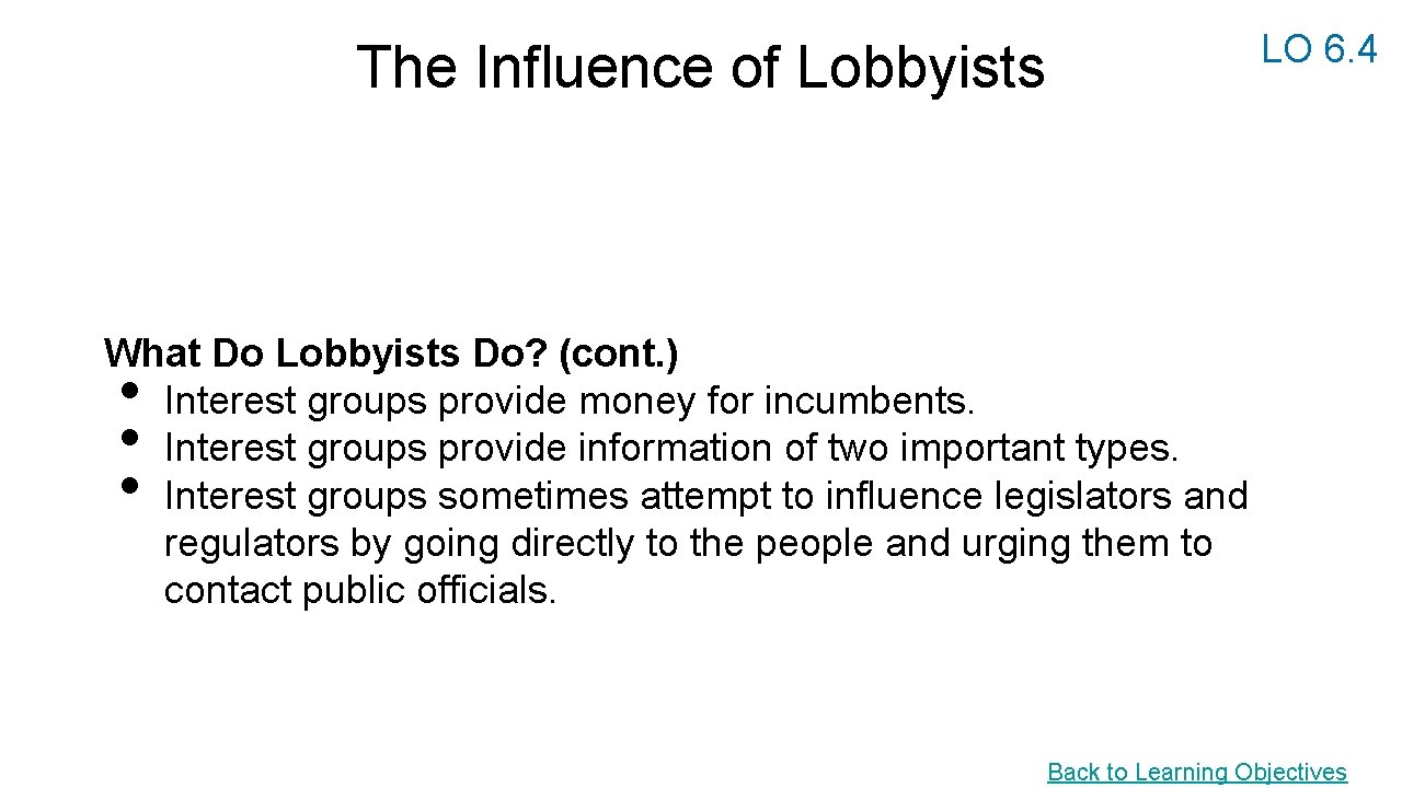 LO 6. 4 The Influence of Lobbyists What Do Lobbyists Do? (cont. ) Interest