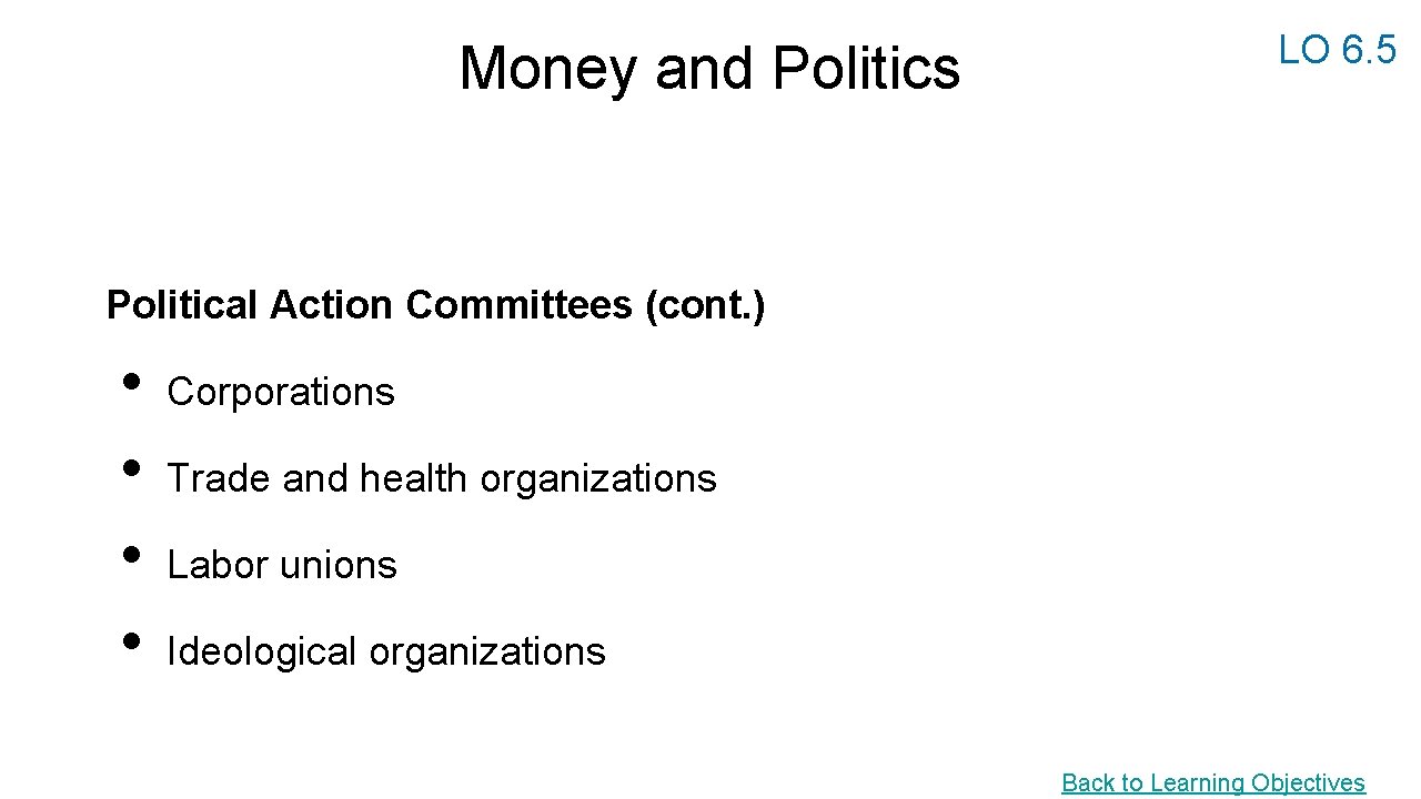 Money and Politics LO 6. 5 Political Action Committees (cont. ) • • Corporations