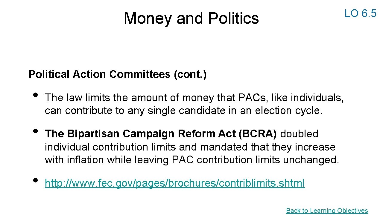 LO 6. 5 Money and Politics Political Action Committees (cont. ) • • •