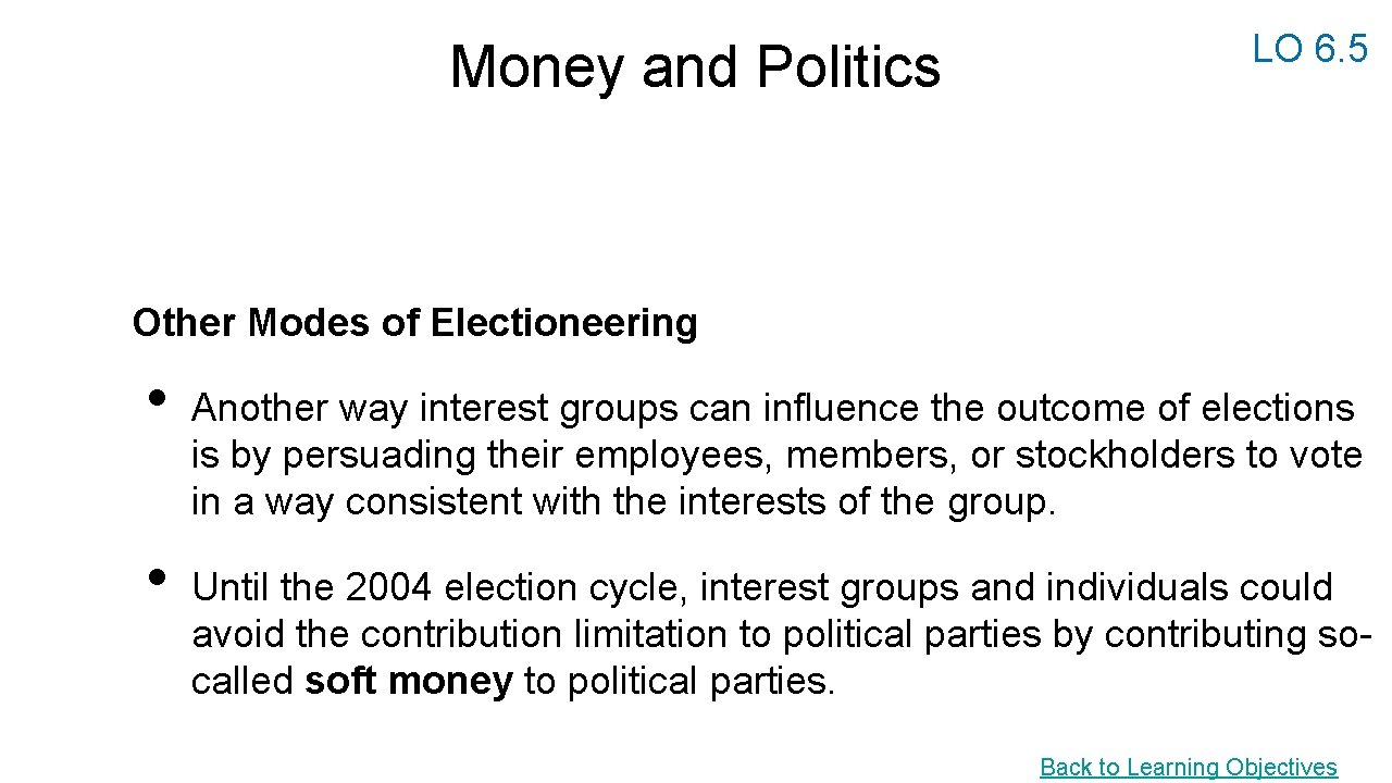 Money and Politics LO 6. 5 Other Modes of Electioneering • • Another way