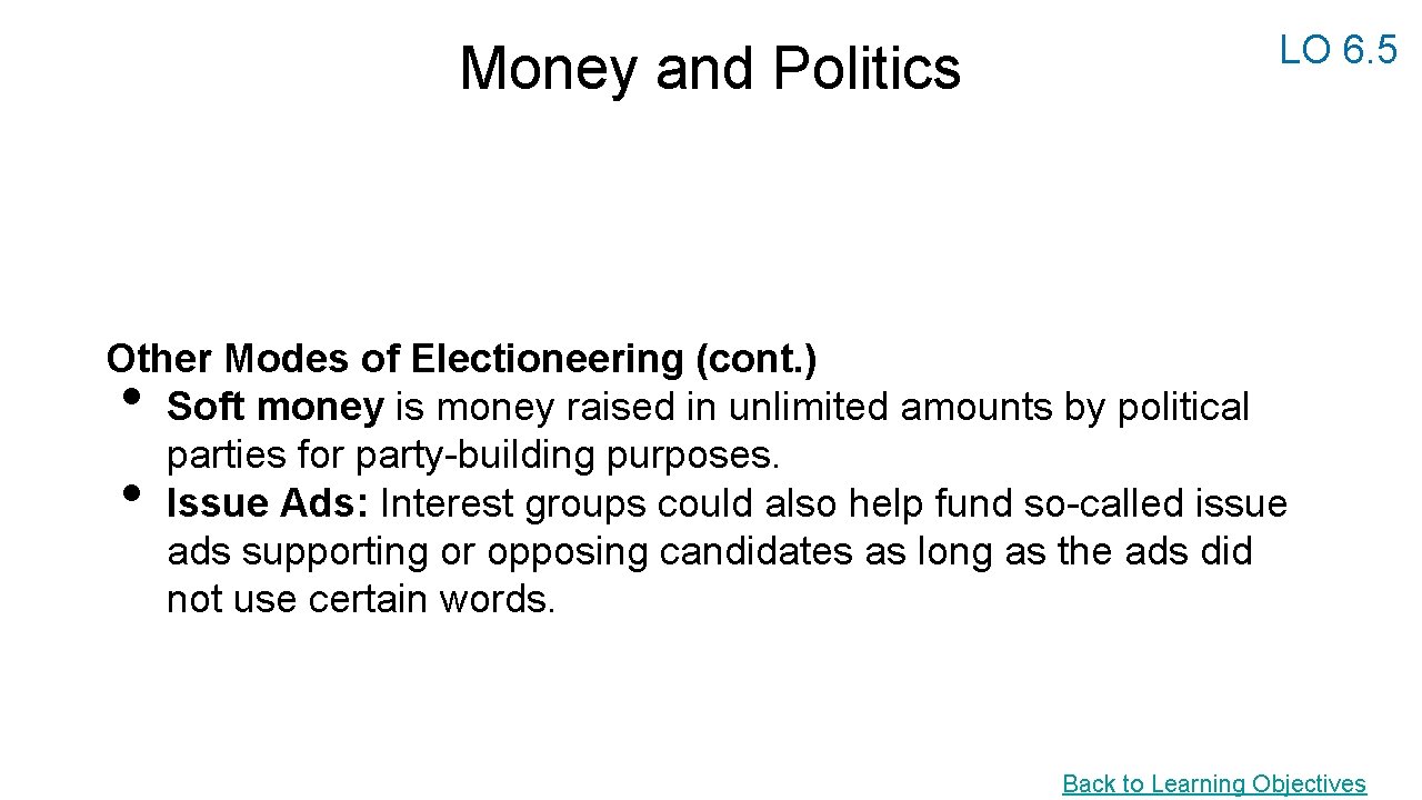 Money and Politics LO 6. 5 Other Modes of Electioneering (cont. ) Soft money