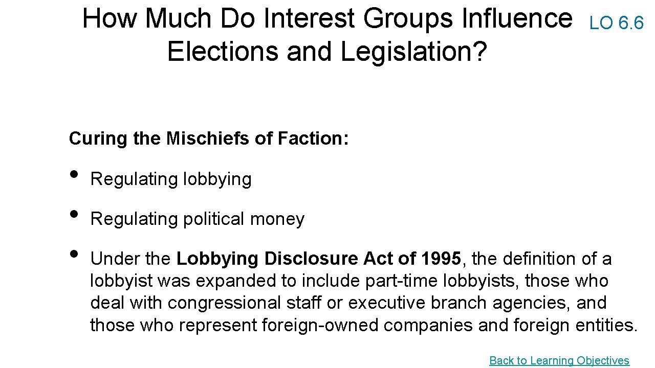 How Much Do Interest Groups Influence Elections and Legislation? LO 6. 6 Curing the