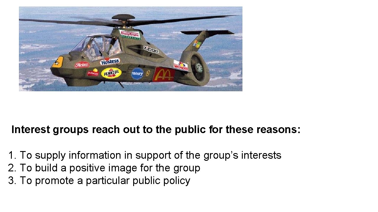 Interest groups reach out to the public for these reasons: 1. To supply information