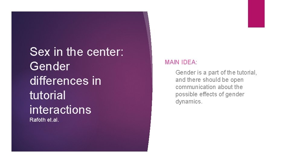 Sex in the center: Gender differences in tutorial interactions Rafoth et. al. MAIN IDEA: Sex in the center: Gender differences in tutorial interactions Rafoth et. al. MAIN IDEA: