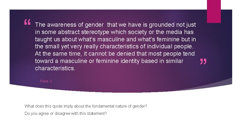 “ The awareness of gender that we have is grounded not just in some “ The awareness of gender that we have is grounded not just in some