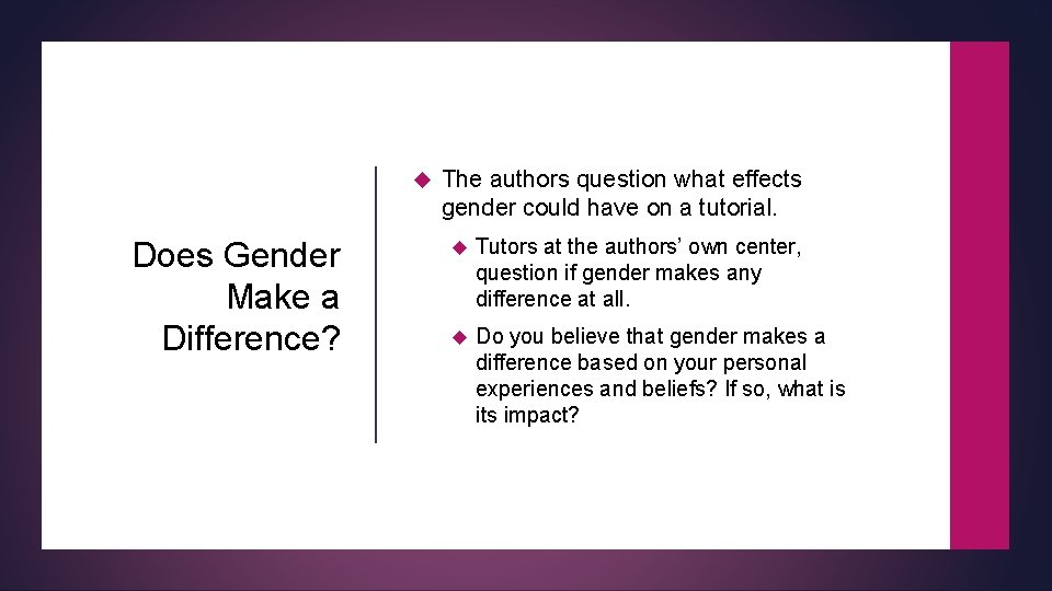Does Gender Make a Difference? The authors question what effects gender could have Does Gender Make a Difference? The authors question what effects gender could have