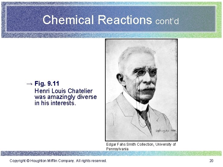 Chemical Reactions cont’d → Fig. 9. 11 Henri Louis Chatelier was amazingly diverse in