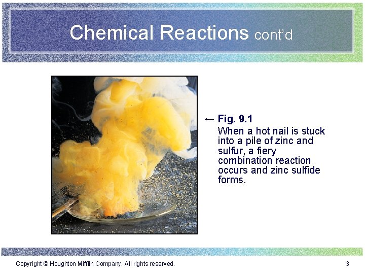 Chemical Reactions cont’d ← Fig. 9. 1 When a hot nail is stuck into