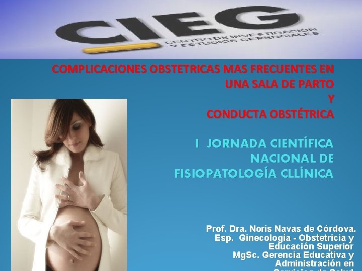 COMPLICACIONES OBSTETRICAS MAS FRECUENTES EN UNA SALA DE PARTO Y CONDUCTA OBSTÉTRICA I JORNADA