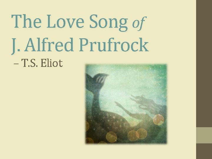 The Love Song of J. Alfred Prufrock – T. S. Eliot 