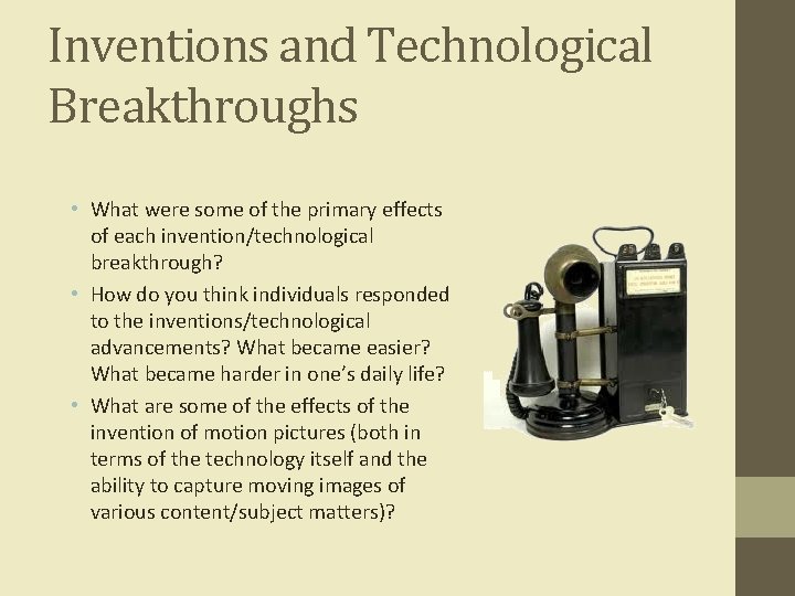 Inventions and Technological Breakthroughs • What were some of the primary effects of each
