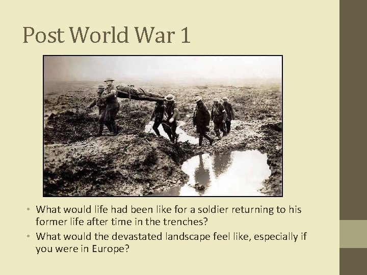 Post World War 1 • What would life had been like for a soldier