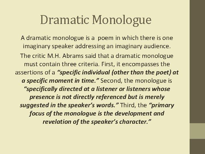 Dramatic Monologue A dramatic monologue is a poem in which there is one imaginary
