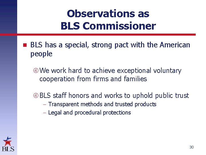 Observations as BLS Commissioner BLS has a special, strong pact with the American people