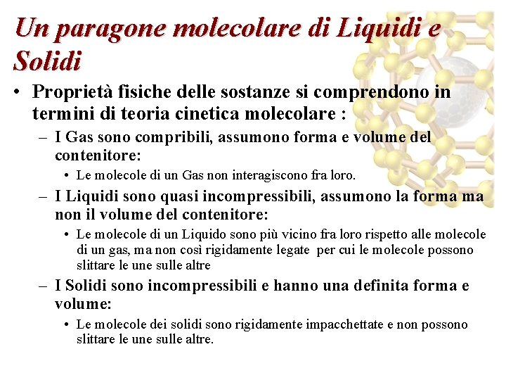 Un paragone molecolare di Liquidi e Solidi • Proprietà fisiche delle sostanze si comprendono