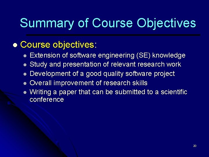 Summary of Course Objectives l Course objectives: l l l Extension of software engineering