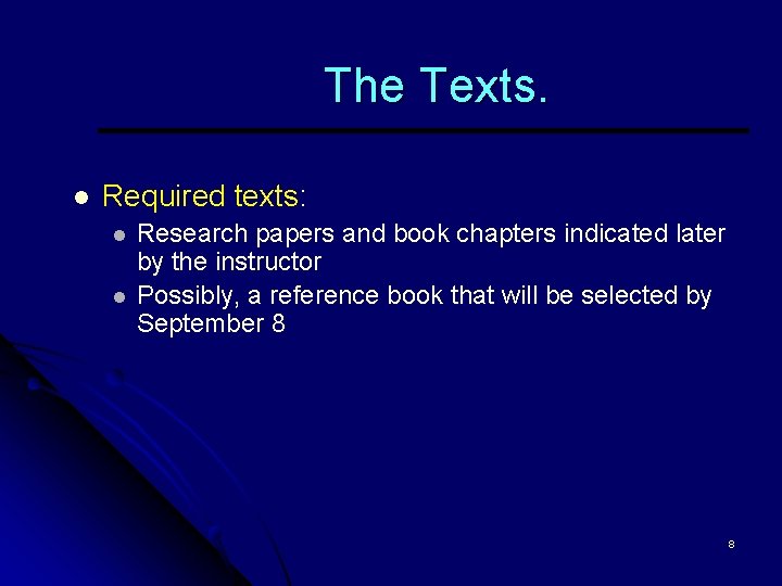 The Texts. l Required texts: l l Research papers and book chapters indicated later